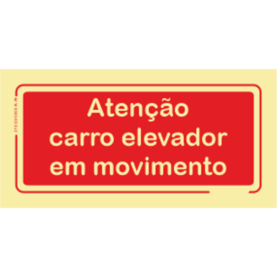 Segurança Contra Incêndio - "Atenção carro elevador em movimento"