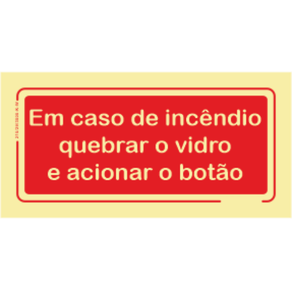 Segurança Contra Incêndio - "Em caso de incêndio quebrar o vidro e acionar o botão"