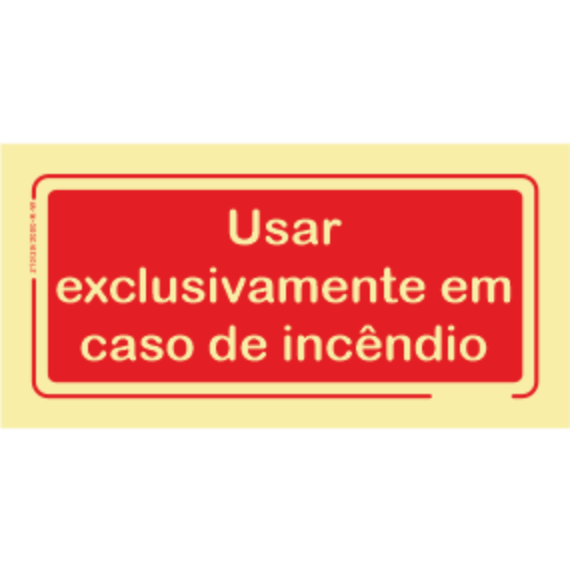 Segurança Contra Incêndio - "Usar exclusivamente em caso de incêndio"
