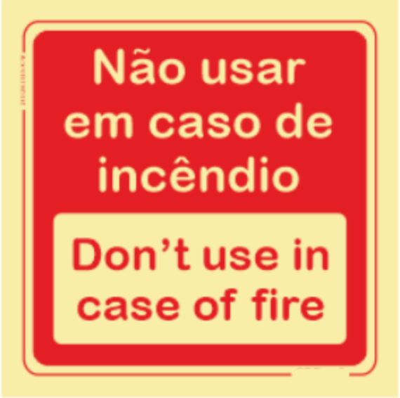 Segurança Contra Incêndio - "Não usar em caso de incêndio" "Don´t use in case of fire"