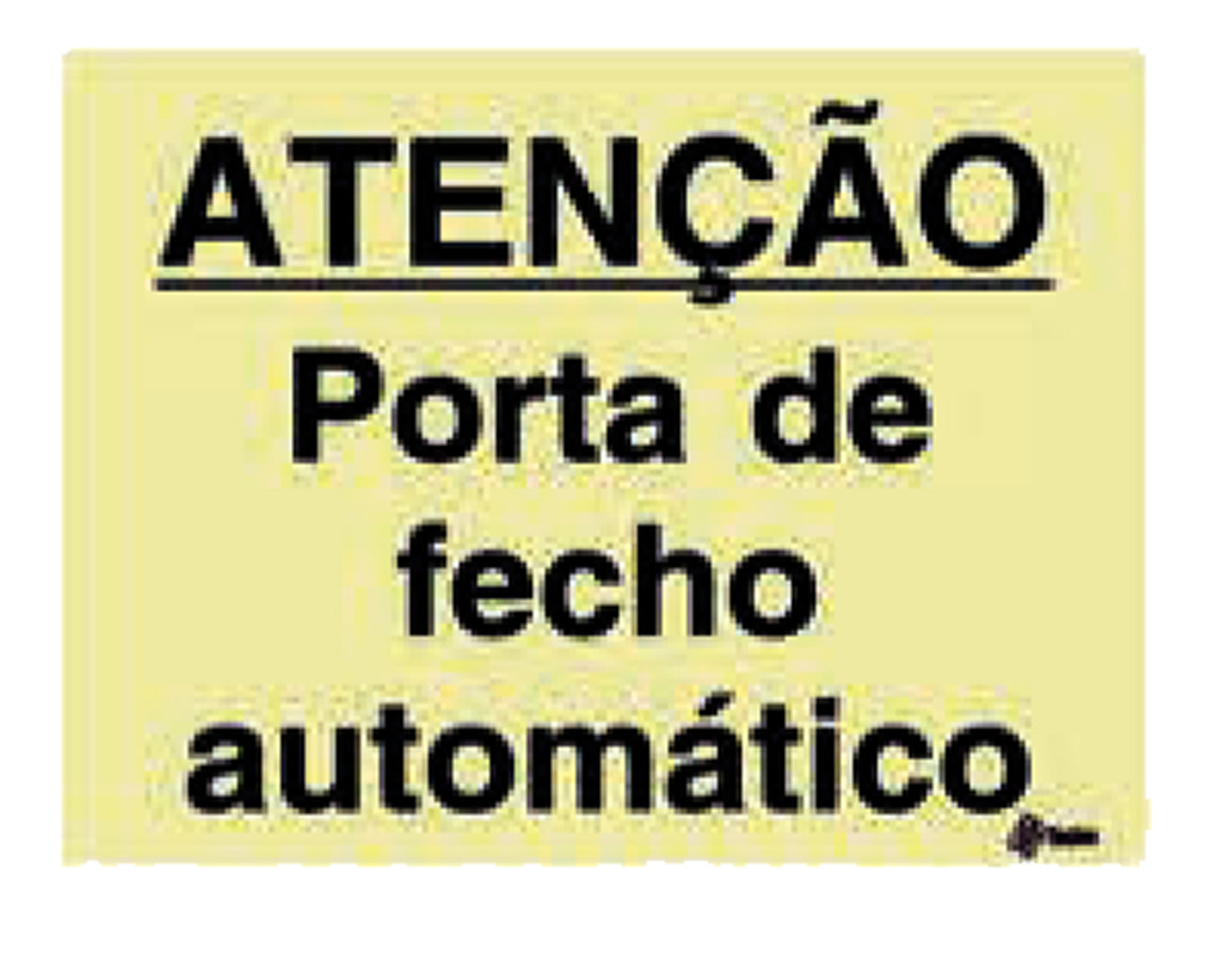 Perigo - "ATENÇÃO PORTA DE FECHO AUTOMATICO"