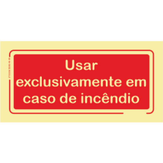 Segurança Contra Incêndio - "Usar exclusivamente em caso de incêndio"